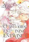 Our Bodies, Entwining, Entwined, Vol. 5
