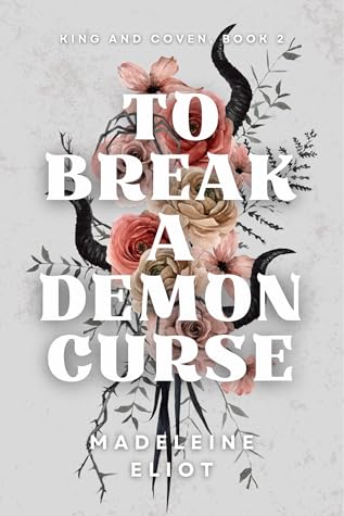 To Break a Demon Curse (King and Coven, #2)