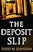 The Deposit Slip by Todd M. Johnson