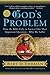 God's Problem: How the Bible Fails to Answer Our Most Important Question--Why We Suffer