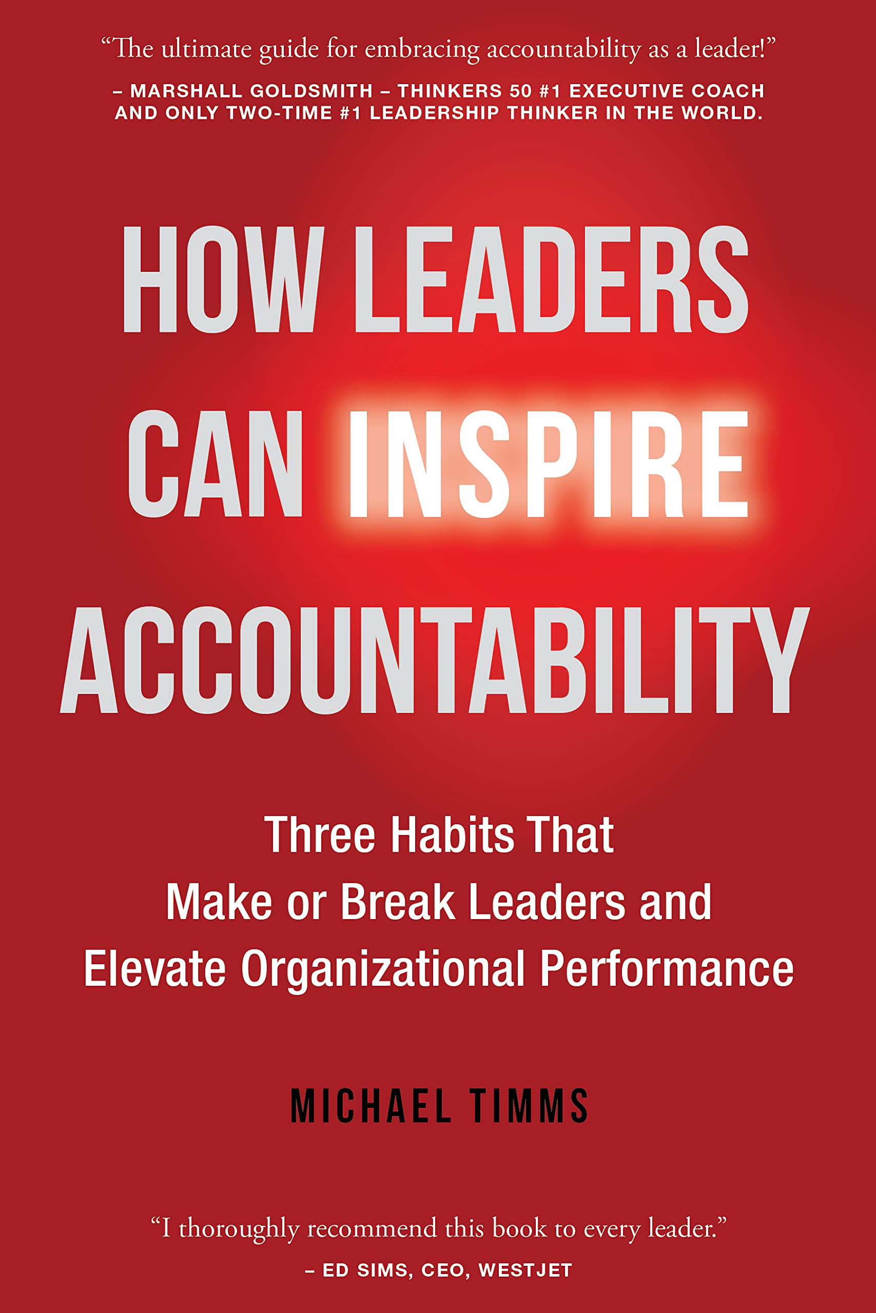 How Leaders Can Inspire Accountability: Three Habits That Make or Break Leaders and Elevate Organizational Performance (Kindle Edition)
