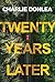Twenty Years Later
