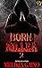 Born Killer 2 by Melikia Gaino