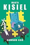 Zawsze coś by Marta Kisiel