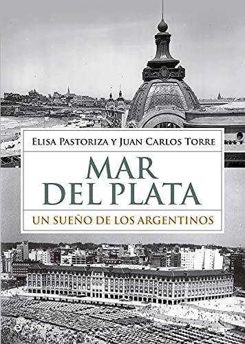 Mar del Plata, un sueño de los argentinos