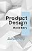 Product Design Made Easy: A...