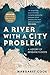 A River with a City Problem by Margaret   Cook