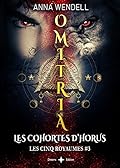 Omitria - Les cohortes d'Horus (Romance Urban Fantasy): (édition française) (Les cinq Royaumes t. 3)