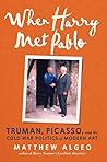 When Harry Met Pablo: Truman, Picasso, and the Cold War Politics of Modern Art Book cover for When Harry Met Pablo: Truman, Picasso, and the Cold War Politics of Modern Art