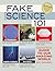 Fake Science 101: A Less-Than-Factual Guide to Our Amazing World
