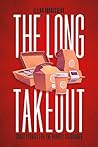 The Long Takeout:...