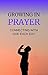 Growing In Prayer: Connecti...