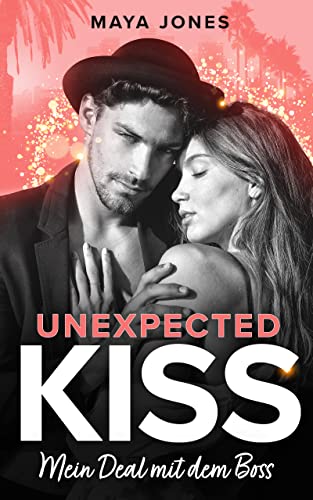 Unexpected Kiss: Mein Deal mit dem Boss (Boss Romance 1) (German Edition)