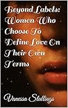Beyond Labels: Women Who Choose To Define Love On Their Own Terms