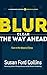 BLUR: Clear the Way Ahead ... even in the worst of times (The Technology of Success)