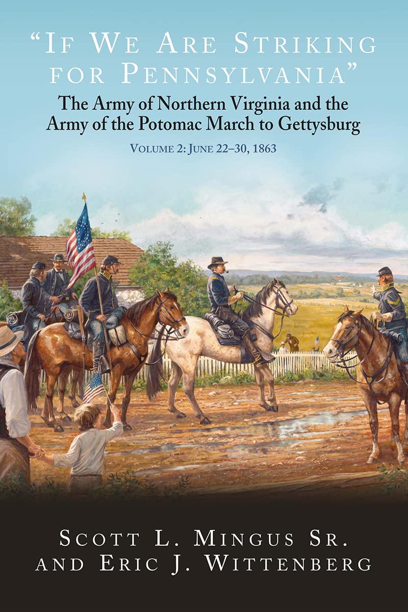 "If We Are Striking for Pennsylvania", Volume 2: June 22–30, 1863: The Army of Northern Virginia and the Army of the Potomac March to Gettysburg (Kindle Edition)