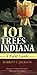 101 Trees of Indiana: A Fie...