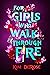 For Girls Who Walk through Fire