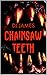 Chainsaw Teeth