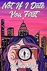 Not If I Date You First by Krysti Meyer