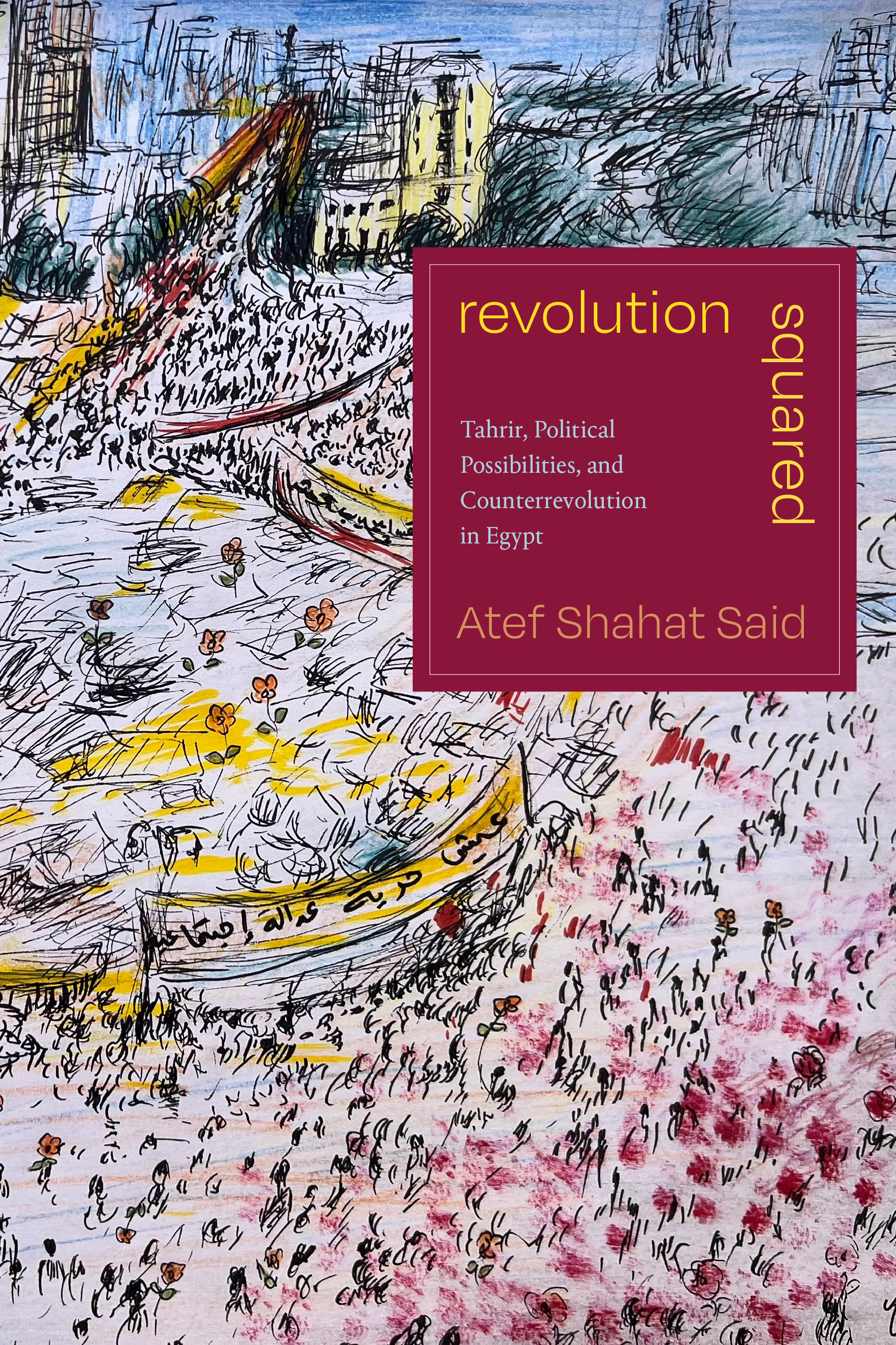 Revolution Squared: Tahrir, Political Possibilities, and Counterrevolution in Egypt (Hardcover)