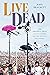 Live Dead: The Grateful Dead, Live Recordings, and the Ideology of Liveness (Studies in the Grateful Dead)