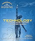 Technology: An Illustrated History of Machines from Stone Axes to Robotics and Ai (100 Ponderables)