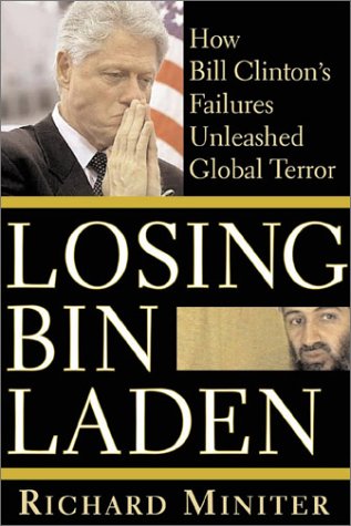 Losing Bin Laden: How Bill Clinton's Failures Unleashed Global Terror (Hardcover)