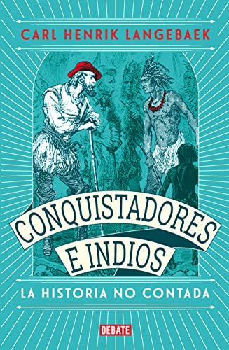 Conquistadores e indios. La historia no contada (Spanish Edition)