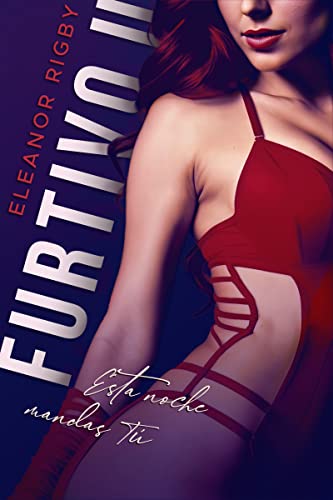 Furtivo II: Esta noche mandas tú (Fuego y sangre #2)