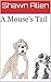 A Mouse's Tale by Shawn  Allen