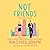 Not Friends (Sworn to Loathe You Book 3)