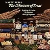 The Museum of Scent: Exploring the Curious and Wondrous World of Fragrance