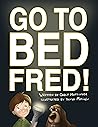 Go to Bed, Fred!:...