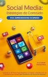 Social Media: Estratégias de Conteúdo Para Empreendedores Ocupados (Edição Revista e Ampliada) (Portuguese Edition)