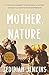 Mother, Nature: A 5,000-Mile Journey to Discover if a Mother and Son Can Survive Their Differences