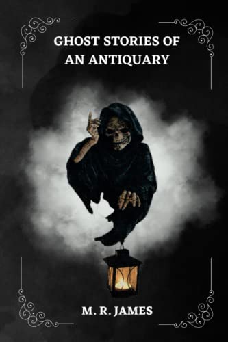 Ghost Stories of an Antiquary By M. R. James