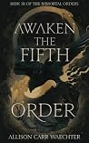 Awaken the Fifth Order by Allison Carr Waechter
