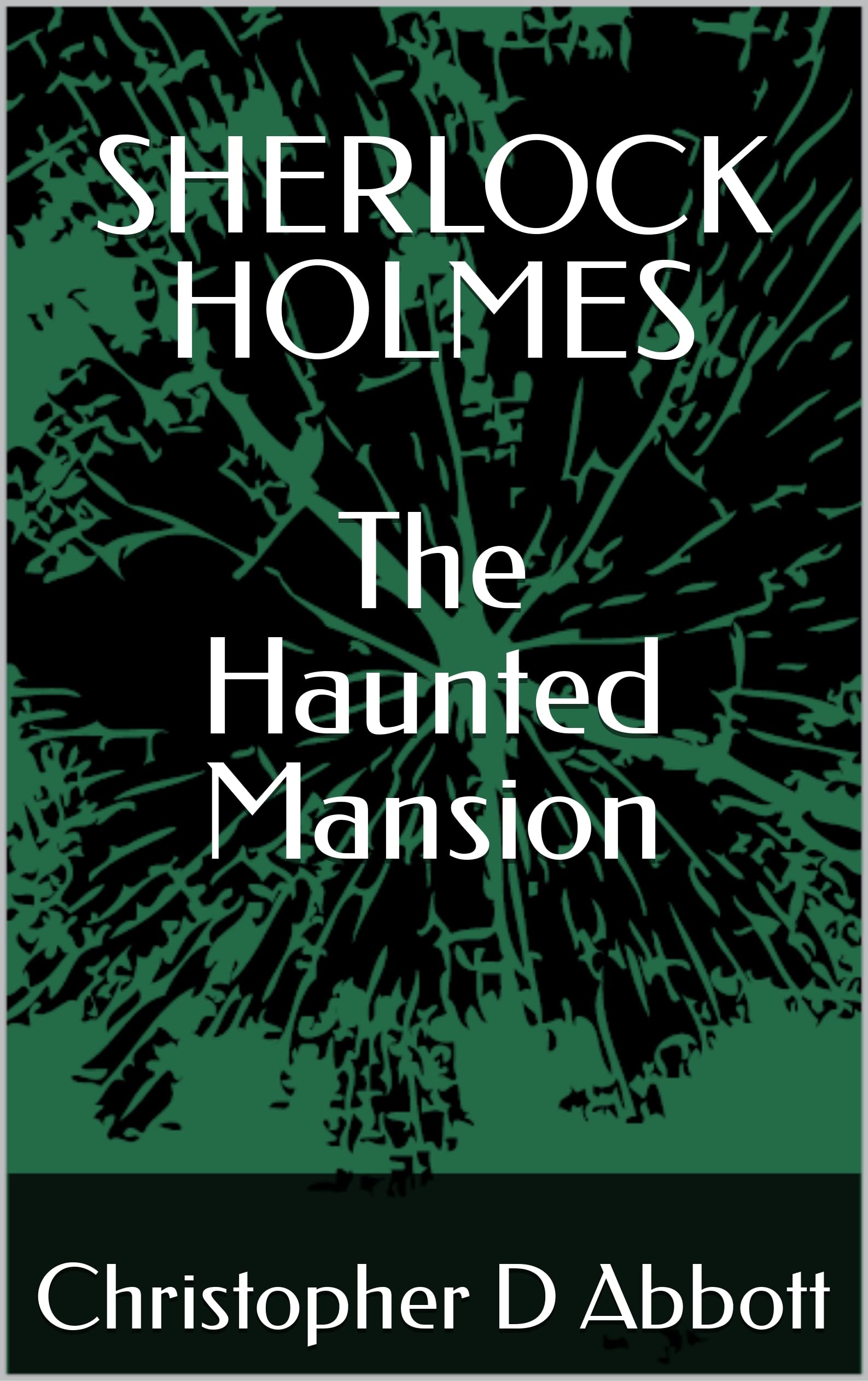 SHERLOCK HOLMES The Haunted Mansion (The Watson Chronicles)