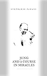Jung and A Course in Miracles (Essay collections on A Course in Miracles)