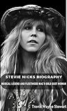 Stevie Nicks Biography: Musical Legend and Fleetwood Mac's Gold Dust Woman