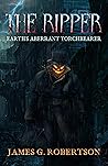 The Ripper by James G.  Robertson