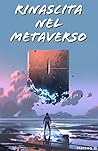 Rinascita nel metaverso (Italian Edition)