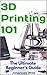 3D Printing 101: The Ultima...