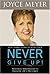 Never Give Up! by Joyce Meyer