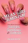 Mean Girl Feminism by Kim Hong Nguyen