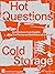 Hot Questions―Cold Storage:...