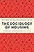 The Sociology of Housing: H...