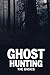 Ghost Hunting: The Basics: ...