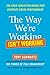 The Way We're Working Isn't Working: The Four Forgotten Needs That Energize Great Performance